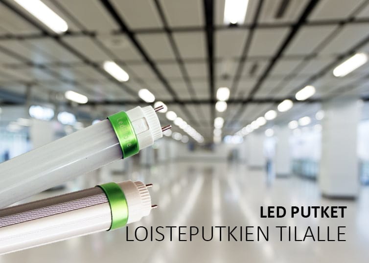 Kaksi LED-putkea, joissa on vihreät korostukset, vasten epäselvää, tilavaa huonetta, jossa on ristikkokatto; Suomenkielinen teksti "LED PUTKET LOISTEPUTKIEN TILALLE.